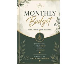 Monthly Budget planner. Plan, track, save, succeed: Track Income, Expenses, Savings Goals, Bills and Debt Payments | 12-Month Money Management Workbook for Financial Freedom