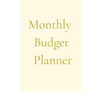 Monthly Budget Planner: Track Income, Expenses, Savings, Investments, and Monthly Bills for Better Money Management and Financial Clarity