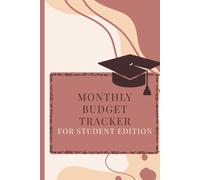 Monthly Budget Tracker: For student edition: Simple Monthly Budget Tracker for College & University Students: Financial Planner to Manage Expenses, Track Savings, Reduce Student Debt