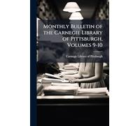 Monthly Bulletin of the Carnegie Library of Pittsburgh, Volumes 9-10