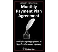 Monthly Payment Plan Agreement: Multiple Ongoing Payments In Lieu Of One Lump Sum Payment, Plus FREE Bonus Legal Secrets