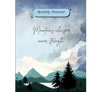 Monthly planner|12 month ultimate guide|122 pages| Planner with daily, weekly and monthly tracker| Start any time of the year| Motivational quotes and ... interior: (Mountains whisper inner strength)