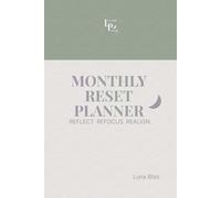 Monthly Reset Planner: Reflect. Refocus. Realign | 12-Month Undated Mindfulness Journal for Mindful Women and Men | Monthly Goals, Habit Tracker, ... Organizer to Reduce Stress & Boost Focus