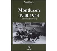 Montluçon 1940-1944: La mémoire retrouvée