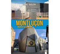 Montluçon: Notre passion