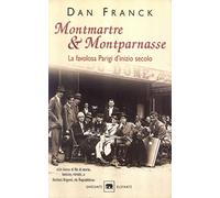 Montmartre & Montparnasse. La favolosa Parigi d'inizio secolo