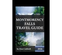 Montmorency Falls Travel Guide: Journey Through History, Nature, And Adventure
