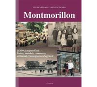 Montmorillon d'hier à aujourd'hui - foires, marchés et commerce (tome 3) D'hier à aujourd'hui, Foires, marchés, commerces - CLUB CARTO MJC CLAUDE NOUGARO - Geste - relié - Beau livre
