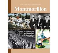 Montmorillon - Ses fêtes, ses célébrations, ses animations (Tome 4)