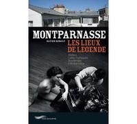 Montparnasse - les lieux de légende Olivier Renault (Auteur)