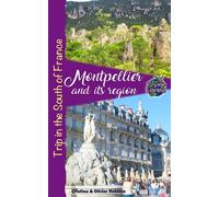 Montpellier and its region: Trip in the South of France