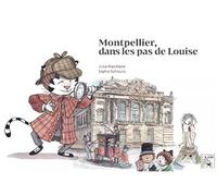 Montpellier, dans les pas de Louise - Julie Marchand - La Fenetre - Apaaav - cartonné - Document jeunesse
