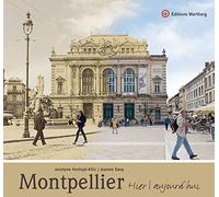 MONTPELLIER HIER ET AUJOURD'HUI