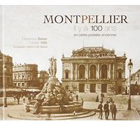 Montpellier : Il y a 100 ans en cartes postales anciennes