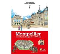 Montpellier, la capitale du Languedoc a 1000 ans Marie Susplugas (Auteur), Frédéric Cartier-Lange (Illustration)