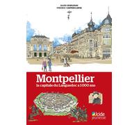 Montpellier, la capitale du Languedoc a 1000 ans - Marie Susplugas - Alcide - broché - Document jeunesse