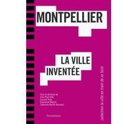 Montpellier, la ville inventee - Collectif - Parentheses Eds - broché - Essai