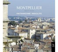 Montpellier Patrimoine insolite - Brigitte Alzieu - Nouvelles Editions Sutton - relié - Beau livre