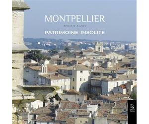 Montpellier Patrimoine insolite - Brigitte Alzieu - Nouvelles Editions Sutton - relié - Beau livre