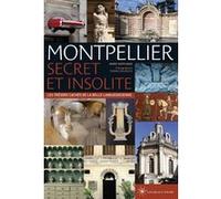 Montpellier secret et insolite - Les trésors cachés de la belle languedocienne Marie Susplugas (Auteur), Thomas Bilanges (Photographie)