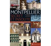 Montpellier secret et insolite - Les trésors cachés de la belle languedocienne - Marie Susplugas - Les Beaux Jours - broché - Guide