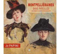 Montpellieraines Sans Pareilles - des Femmes au Destin Extraordinaire