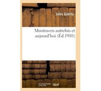 Montravers autrefois et aujourd'hui , par M. l'abbé Jules Gabilly,