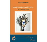 Gérard Bertolini – Montre-moi tes déchets... – L'art de faire parler les restes – Essai – Broché