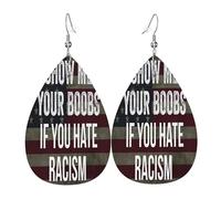 Montre-moi tes seins si tu détestes le racisme. Boucles d'oreilles en cuir, accessoire de mode, parfaites pour les fêtes, les vacances et le quotidien.