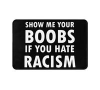 Montre-Moi Tes Seins Si Tu Détestes Le Racisme Paillasson D'Entree Confortable Tapis De Bain Absorbant Paillasson De Bienvenue pour Salon Bain Terrasse 40X60 Cm
