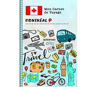 Montreal Carnet de Voyage: Journal de bord avec guide pour enfants. Livre de suivis des enregistrements pour l'écriture, dessiner, faire part de la gratitude. Souvenirs d'activités vacances
