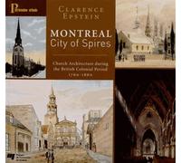 Montreal city of spires Church architecture during the British Colonial period, 1760-1860 - Clarence Epstein - Presses Universite Du Quebec - broché - Essai