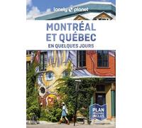 Lonely Planet - Guide Montréal et Québec En quelques jours: | Courts séjours, adresses tendances, cartes et promenades à pied