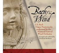 Montreal Festival Wind Orchestra - Bach in The Wind