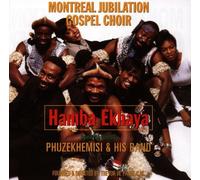 Montreal Gospel Choir - Montreal Jubilation Gospel Choir : Hamba Ekhaya