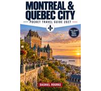 Montréal & Québec City Pocket Travel Guide 2027: Plan Your Days, Explore Both Cities, and Travel with Confidence