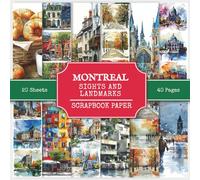 Montreal Sights and Landmarks Scrapbook Paper: Attractions and Tourist Places to Visit in Montreal (Canada), 210+ Watercolor Style Pictures for Collage Making, Scrapbooking, and Art Journaling