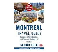 MONTREAL TRAVEL GUIDE: Discover Culture, Cuisine, and Charm in the Heart of Quebec