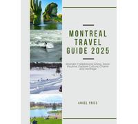 MONTREAL TRAVEL GUIDE (Full Color): Wander Cobblestone Alleys, Savor Poutine, Explore Culture, Charm and Heritage
