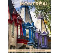 Montréal: Un guide de voyage visuel en 50 images captivantes