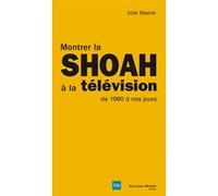 Montrer La Shoah À La Télévision, De 1960 À Nos Jours