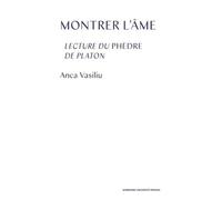 Montrer l'âme: Lectures du Phèdre de Platon