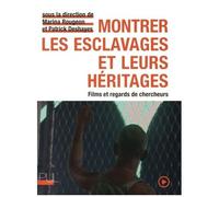 Montrer Les Esclavages Et Leurs Héritages - Films Et Regards De Chercheurs (1 Dvd)