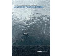 Montrer les violences extrêmes