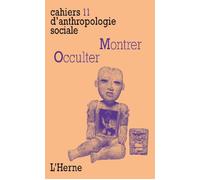 Montrer occulter Cahier d'anthropologie sociale n°11 - Collectif - L'herne - broché - Revue