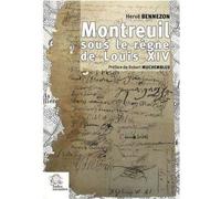 Montreuil sous le règne de Louis XIV - LES INDES SAVANTES - Indes Savantes - broché - Monographie