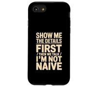 Montrez-Moi Les détails d'abord, Puis Nous parlons Que Je ne suis Pas naïf Coque pour iPhone SE (2020) / 7/8