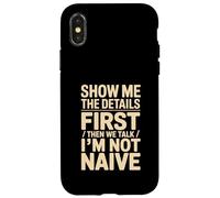 Montrez-Moi Les détails d'abord, Puis Nous parlons Que Je ne suis Pas naïf Coque pour iPhone X/XS