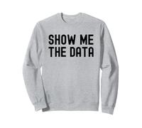 Montrez-Moi Les données | Analyste de données | Data Nerd | Data Scientist Sweatshirt