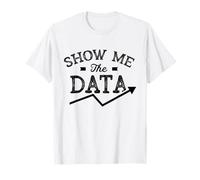 Montrez-moi les données Analyste Scientifique Analyse Geek Science T-Shirt
